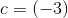 c=(-3)