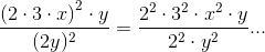 \frac{\left (2\cdot 3\cdot x \right )^2\cdot y}{(2y)^2}=\frac{2^2\cdot 3^2\cdot x^2\cdot y}{2^2\cdot y^2}...