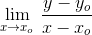 \underset{x \to x_o }{\lim} \, \, \frac{y-y_o}{x-x_o}