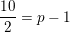\small \small \small \frac{10}{2}=p-1