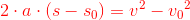 {\color{Red} 2\cdot a\cdot (s-s_0)=v^2-{v_0}^2}