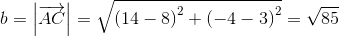 b=\left | \overrightarrow{AC} \right |=\sqrt{\left ( 14-8 \right )^2+\left ( -4-3 \right )^2}=\sqrt{85}