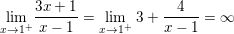 \small \small \underset{x \to1^+ }{\lim} \frac{3x+1}{x-1}=\underset{x \to1^+ }{\lim} \; 3+\frac{4}{x-1}=\infty