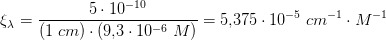 \xi _\lambda =\frac{5\cdot 10^{-10}}{(1\;cm)\cdot \left ( 9{,}3\cdot 10^{-6}\;M \right )}=5{,}375\cdot 10^{-5}\;cm^{-1}\cdot M^{-1}