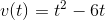 v(t)= t^{2}-6t