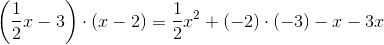 \left ( \frac{1}{2}x-3 \right ) \cdot \left ( x-2 \right )= \frac{1}{2}x^2+(-2)\cdot(-3)-x-3x