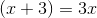 \left (x+3 \right )=3x