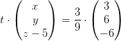 t\cdot \begin{pmatrix} x\\y \\ z-5 \end{pmatrix}=\frac{3}{9}\cdot \begin{pmatrix} 3\\ 6 \\-6 \end{pmatrix}