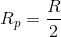 R_p=\frac{R}{2}