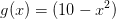 g(x)=(10-x^2)