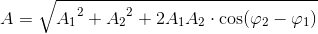 A=\sqrt{{A_{1}}^{2}+{A_{2}}^{2}+2A_1A_2\cdot \cos(\varphi _2-\varphi _1)}