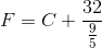 F=C+\frac{32}{\tfrac{9}{5}}