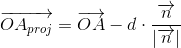 \overrightarrow{OA_{proj}}=\overrightarrow{OA}-d\cdot \frac{\overrightarrow{n}}{\left | \overrightarrow{n} \right |}