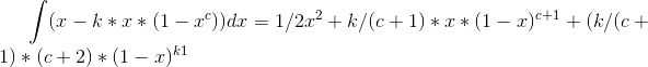 \int(x-k*x*(1-x^c))dx=1/2x^2+k/(c+1)*x*(1-x)^c^+^1+(k/(c+1)*(c+2)*(1-x)^k^1