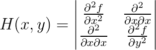 H(x,y)=\begin{vmatrix} \frac{\partial^2 f}{\partial x^2} &\frac{\partial^2 }{\partial x\partial x} \\ \frac{\partial^2 }{\partial x\partial x}&\frac{\partial^2 f}{\partial y^2} \end{vmatrix}