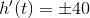 h'(t)=\pm 40