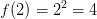 f(2)=2^2=4