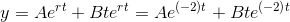 y=Ae^{rt}+Bte^{rt} = Ae^{(-2)t}+Bte^{(-2)t}