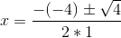 x=\frac{-(-4)\pm \sqrt{4}}{2*1}