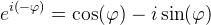 e^{i(-\varphi )}=\cos(\varphi )-i\sin(\varphi )