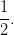 \frac{1}{2}.