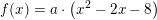 \small \small f(x)=a\cdot \left ( x^2-2x-8 \right )