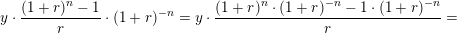 \small y\cdot \frac{(1+r)^n-1}{r}\cdot (1+r)^{-n}=y\cdot \frac{ (1+r)^{n}\cdot (1+r)^{-n}-1\cdot (1+r)^{-n}}{r}=