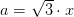 a=\sqrt{3}\cdot x