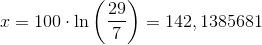 x=100\cdot \ln\left (\frac{29}{7} \right )=142,1385681