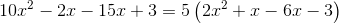 10x^2-2x-15x+3=5\left ( 2x^2+x-6x-3 \right )