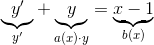 \underbrace{y'}_{y'}+\underbrace{y}_{a(x)\cdot y}=\underbrace{x-1}_{b(x)}