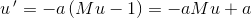 u{\, }'= -a\left ( Mu-1 \right )=-aMu+a