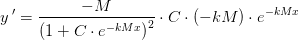y{\, }'=\frac{-M}{\left (1+C\cdot e^{-kMx} \right )^2}\cdot C\cdot \left ( -kM \right )\cdot e^{-kMx}