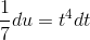 \frac{1}{7}du=t^4dt