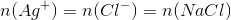 n(Ag^+)=n(Cl^-)=n(NaCl)