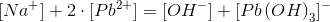 [Na^{}+ ]+2\cdot [Pb^{2+} ]=[OH^{}- ]+[Pb\left(OH\right)_{3} ]^{}-