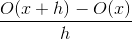 \frac{O(x+h)-O(x)}{h}