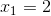 x_1 = 2