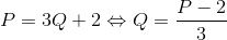 P=3Q+2\Leftrightarrow Q=\frac{P-2}{3}