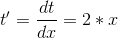 t' = \frac{dt}{dx}=2*x