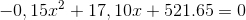 -0,15x^2+17,10x+521.65=0