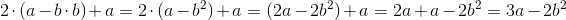 2\cdot (a-b\cdot b)+a=2\cdot (a- b^2)+a=(2a-2b^2)+a=2a+a-2b^2=3a-2b^2