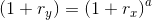 \left ( 1+r_{y} \right )=\left ( 1+r_x \right )^{a}