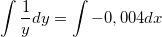 \small \int \frac{1}{y}dy=\int -0,004dx