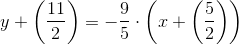 y+\left(\frac{11}{2}\right)=-\frac{9}{5}\cdot \left(x+\left (\frac{5}{2} \right )\right)