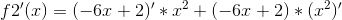 f2'(x)=(-6x+2)'*x^2+(-6x+2)*(x^2)'