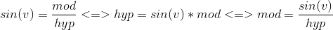 sin(v) = \frac{mod}{hyp} <=> hyp = sin(v)*mod <=>mod = \frac{sin (v)}{hyp}