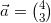 \vec{a}=\binom{4}{3}
