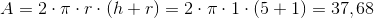 A=2\cdot \pi \cdot r\cdot (h+r)=2\cdot \pi \cdot 1\cdot (5+1)= 37,68