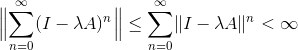 \Bigl \lVert \sum_{n = 0}^\infty (I-\lambda A)^n \Bigr\rVert \leq \sum_{n = 0}^\infty \lVert I-\lambda A \rVert^n < \infty